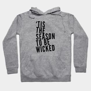 Tis the Season to be Wicked Hoodie